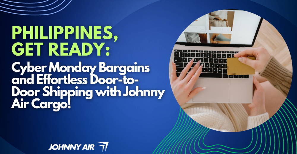 Cyber Monday Philippines Shipping with Johnny Air