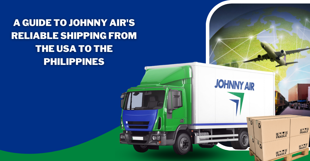 Johnny Air Cargo Guide for Reliable Shipping from USA to Philippines