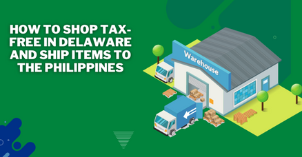 How to Shop Tax-Free in Delaware - Shipping to Philippines from the US
