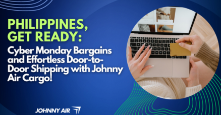 Cyber Monday Philippines Shipping with Johnny Air Cargo